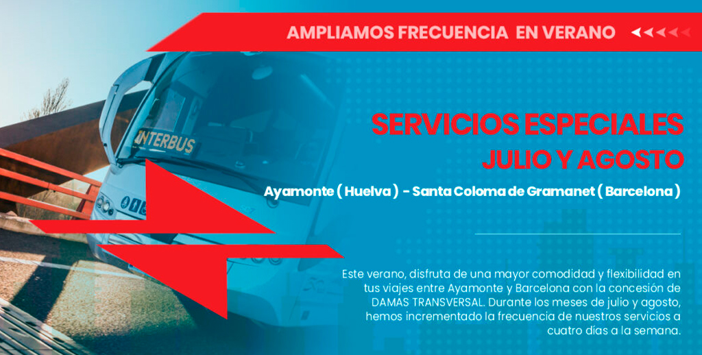 Ampliamos frecuencias en verano Ayamonte ( Huelva ) – Santa Coloma de Gramanet ( Barcelona )